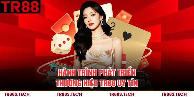 Hành trình phát triển thương hiệu TR88 uy tín
