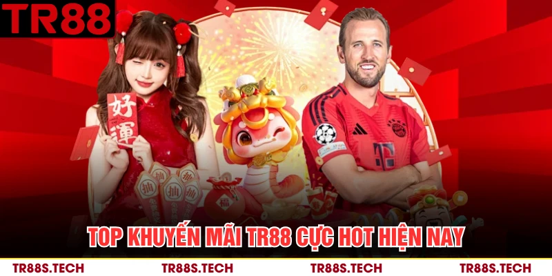 Top khuyến mãi TR88 cực hot hiện nay